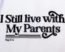 *I Still Live with My Parents* Graphic Dog T-Shirt